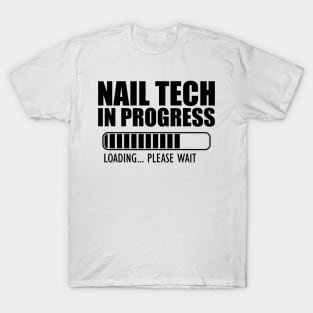 Nail tech in progress loading T-Shirt